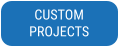 CUSTOM  PROJECTS